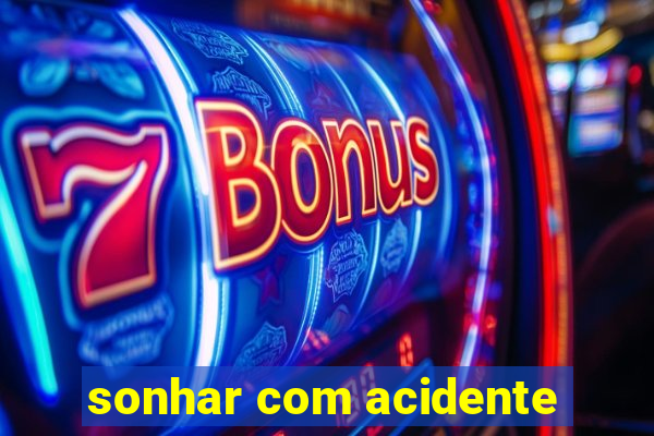 sonhar com acidente